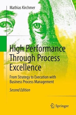 Seller image for High Performance Through Process Excellence : From Strategy to Execution With Business Process Management for sale by GreatBookPrices