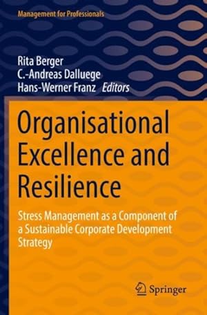 Seller image for Organisational Excellence and Resilience : Stress Management as a Component of a Sustainable Corporate Development Strategy for sale by GreatBookPrices