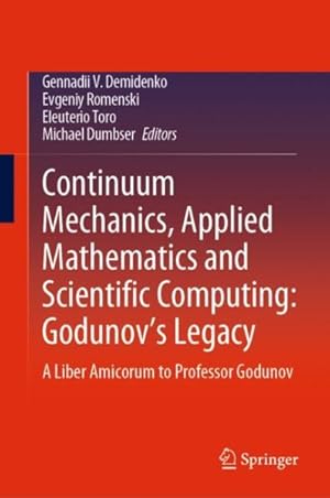 Immagine del venditore per Continuum Mechanics, Applied Mathematics and Scientific Computing : Godunov's Legacy; A Liber Amicorum to Professor Godunov venduto da GreatBookPrices