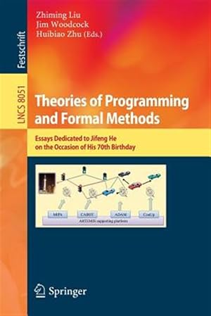 Seller image for Theories of Programming and Formal Methods : Essays Dedicated to Jifeng He on the Occasion of His 70th Birthday for sale by GreatBookPrices