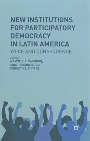 Seller image for New Institutions for Participatory Democracy in Latin America : Voice and Consequence for sale by GreatBookPrices