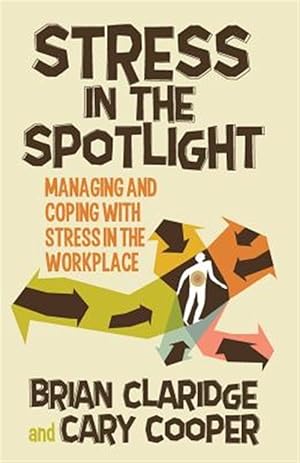 Image du vendeur pour Stress in the Spotlight : Managing and Coping With Stress in the Workplace mis en vente par GreatBookPrices