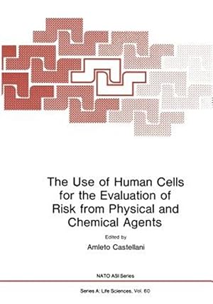 Imagen del vendedor de Use of Human Cells for the Evaluation of Risk from Physical and Chemical Agents a la venta por GreatBookPrices