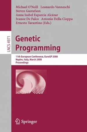 Seller image for Genetic Programming : 11th European Conference, Eurogp 2008, Naples, Italy, March 26-28, 2008, Proceedings for sale by GreatBookPrices