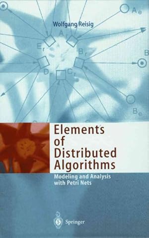 Bild des Verkufers fr Elements of Distributed Algorithms : Modeling and Analysis With Petri Nets zum Verkauf von GreatBookPrices