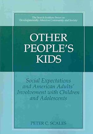 Imagen del vendedor de Other People's Kids : Social Expectations and American Adults' Involvement With Children and Adolescents a la venta por GreatBookPrices