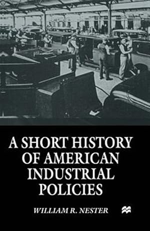Seller image for Short History of American Industrial Policies for sale by GreatBookPrices