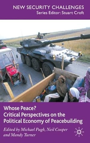 Image du vendeur pour Whose Peace? : Critical Perspectives on the Political Economy of Peacebuilding mis en vente par GreatBookPrices