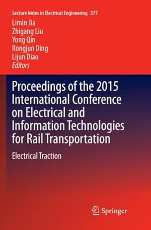 Imagen del vendedor de Proceedings of the 2015 International Conference on Electrical and Information Technologies for Rail Transportation : Electrical Traction a la venta por GreatBookPrices