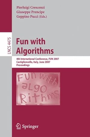 Immagine del venditore per Fun With Algorithms : 4th International Conference, FUN 2007, Castiglioncello, Italy, June 3-5, 2007, Proceedings venduto da GreatBookPrices