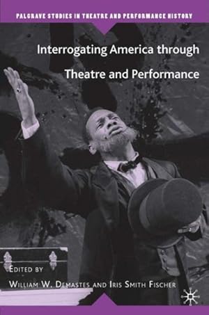 Seller image for Interrogating America Through Theatre And Performance for sale by GreatBookPrices
