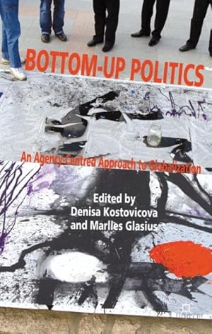 Imagen del vendedor de Bottom-Up Politics : An Agency-Centred Approach to Globalization a la venta por GreatBookPrices