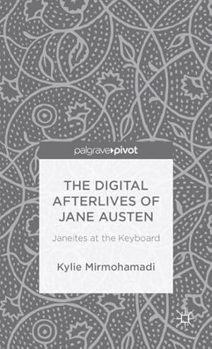 Imagen del vendedor de Digital Afterlives of Jane Austen : Janeites at the Keyboard a la venta por GreatBookPrices
