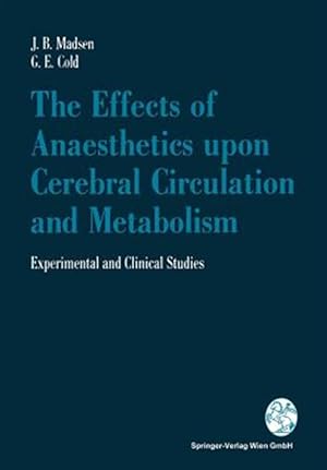 Seller image for Effects of Anaesthetics upon Cerebral Circulation and Metabolism : Experimental and Clinical Studies for sale by GreatBookPrices