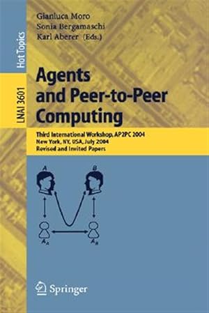 Imagen del vendedor de Agents and Peer-To-Peer Computing : First International Workshop, Ap2PC 2002, Bologna, Italy, July 15, 2002 : Revised and Invited Papers a la venta por GreatBookPrices