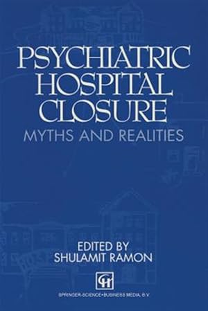 Image du vendeur pour Psychiatric Hospital Closure : Myths and Realities mis en vente par GreatBookPrices