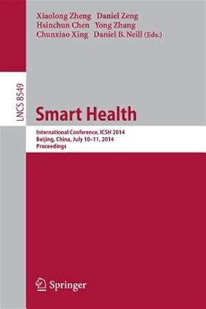 Seller image for Smart Health : International Conference, Icsh 2014, Beijing, China, July 10-11, 2014. Proceedings for sale by GreatBookPrices