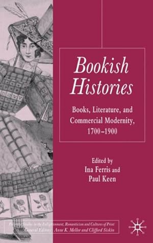 Immagine del venditore per Bookish Histories : Books, Literature and Commercial Modernity, 1700-1900 venduto da GreatBookPrices