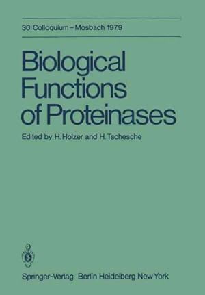 Image du vendeur pour Biological Functions of Proteinases : 30. Colloquium, 26.-28. April 1979 mis en vente par GreatBookPrices