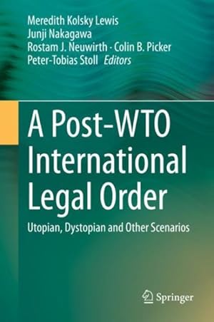 Immagine del venditore per Post-WTO International Legal Order : Utopian, Dystopian and Other Scenarios venduto da GreatBookPrices