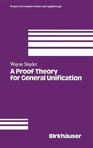 Seller image for Proof Theory for General Unification for sale by GreatBookPrices