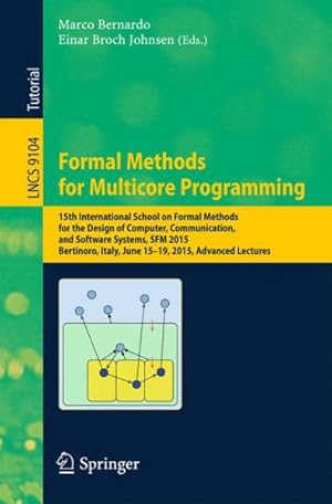 Seller image for Formal Methods for Multicore Programming : 15th International School on Formal Methods for the Design of Computer, Communication, and Software Systems, Sfm 2015 for sale by GreatBookPrices