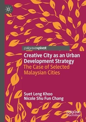 Bild des Verkufers fr Creative City As an Urban Development Strategy : The Case of Selected Malaysian Cities zum Verkauf von GreatBookPrices