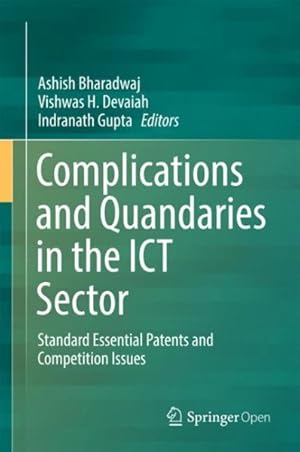 Image du vendeur pour Complications and Quandaries in the ICT Sector : Standard Essential Patents and Competition Issues mis en vente par GreatBookPrices
