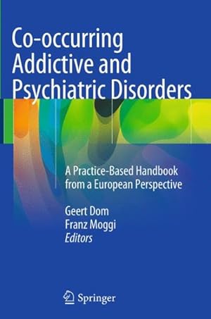 Imagen del vendedor de Co-occurring Addictive and Psychiatric Disorders : A Practice-based Handbook from a European Perspective a la venta por GreatBookPrices