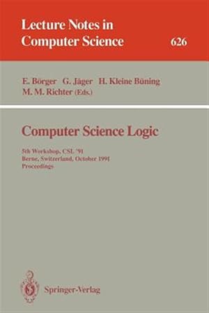 Seller image for Computer Science Logic : 5th Workshop, Csl '91, Berne, Switzerland, October 7-11, 1991. Proceedings for sale by GreatBookPrices