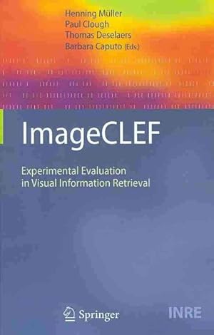 Imagen del vendedor de ImageCLEF : Experimental Evaluation in Visual Information Retrieval a la venta por GreatBookPrices