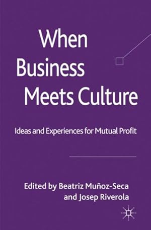 Seller image for When Business Meets Culture : Ideas and Experiences for Mutual Profit for sale by GreatBookPrices