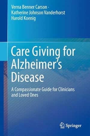 Seller image for Care Giving for Alzheimer's Disease : A Compassionate Guide for Clinicians and Loved Ones for sale by GreatBookPrices