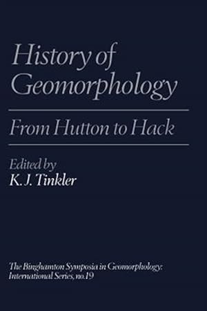 Imagen del vendedor de History of Geomorphology : From Hutton to Hack a la venta por GreatBookPrices