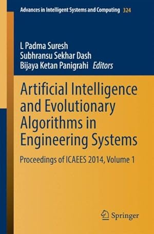 Imagen del vendedor de Artificial Intelligence and Evolutionary Algorithms in Engineering Systems : Proceedings of Icaees 2014, Volume 1 a la venta por GreatBookPrices