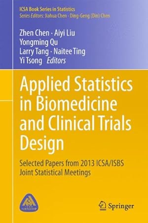 Immagine del venditore per Applied Statistics in Biomedicine and Clinical Trials Design : Selected Papers from 2013 Icsa/Isbs Joint Statistical Meetings venduto da GreatBookPrices