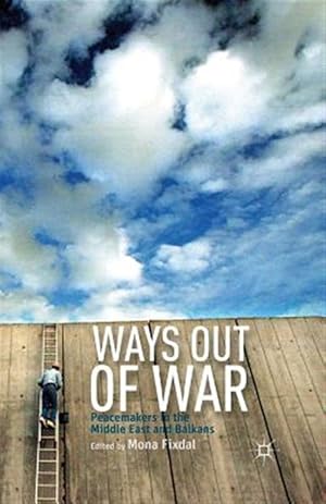 Imagen del vendedor de Ways Out of War : Peacemakers in the Middle East and Balkans a la venta por GreatBookPrices