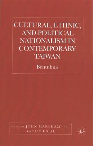 Image du vendeur pour Cultural, Ethnic, and Political Nationalism in Contemporary Taiwan : Bentuhua mis en vente par GreatBookPrices