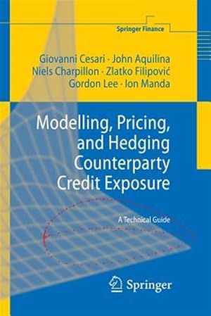 Immagine del venditore per Modelling, Pricing, and Hedging Counterparty Credit Exposure : A Technical Guide venduto da GreatBookPrices