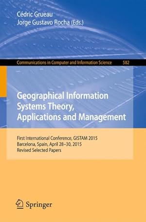 Immagine del venditore per Geographical Information Systems Theory, Applications and Management : First International Conference, Gistam 2015, Selected Papers venduto da GreatBookPrices