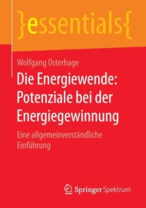 Imagen del vendedor de Die Energiewende : Potenziale Bei Der Energiegewinnung: Eine Allgemeinverstndliche Einfhrung -Language: german a la venta por GreatBookPrices