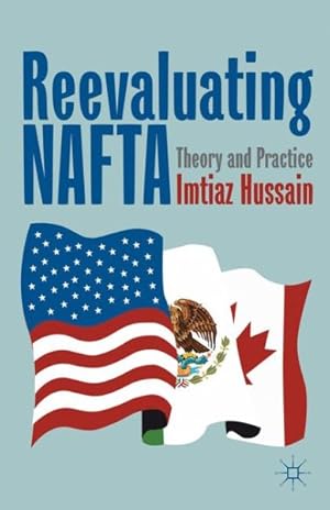 Immagine del venditore per Reevaluating Nafta : Theory and Practice venduto da GreatBookPrices