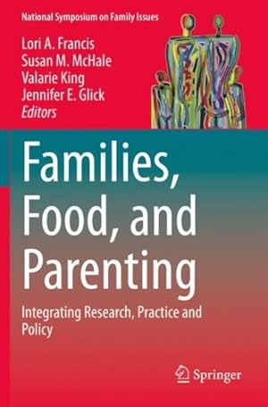 Imagen del vendedor de Families, Food, and Parenting : Integrating Research, Practice and Policy a la venta por GreatBookPrices
