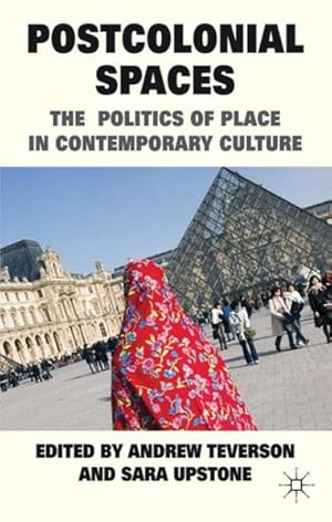 Immagine del venditore per Postcolonial Spaces : The Politics of Place in Contemporary Culture venduto da GreatBookPrices