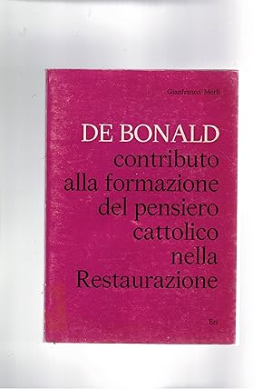 Bild des Verkufers fr De Bonald contributo alla formazione del pensiero cattolico nella restaurazione. zum Verkauf von Libreria Gull