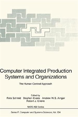 Immagine del venditore per Computer Integrated Production Systems and Organizations : The Human-centred Approach venduto da GreatBookPrices