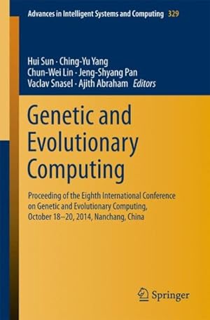 Image du vendeur pour Genetic and Evolutionary Computing : Proceeding of the Eighth International Conference on Genetic and Evolutionary Computing, October 18-20, 2014, Nanchang, China mis en vente par GreatBookPrices