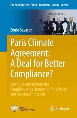 Imagen del vendedor de Paris Climate Agreement : A Deal for Better Compliance? Lessons Learned from the Compliance Mechanisms of the Kyoto and Montreal Protocols a la venta por GreatBookPrices