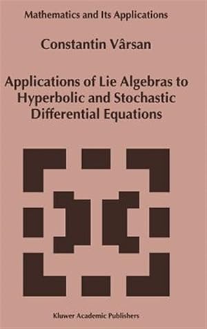 Immagine del venditore per Applications of Lie Algebras to Hyperbolic and Stochastic Differential Equations venduto da GreatBookPrices