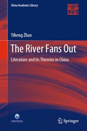 Seller image for River Fans Out : Literature and Its Theories in China for sale by GreatBookPrices